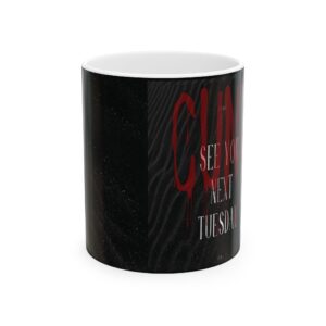 See You Next Tuesday Ceramic Mug, (11oz, 15oz)